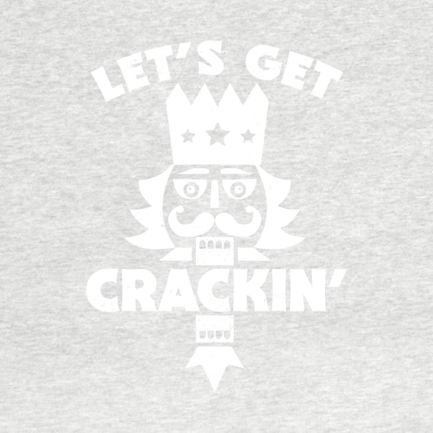 Let's Get Crackin' // Funny Christmas Nutcracker by SLAG_Creative